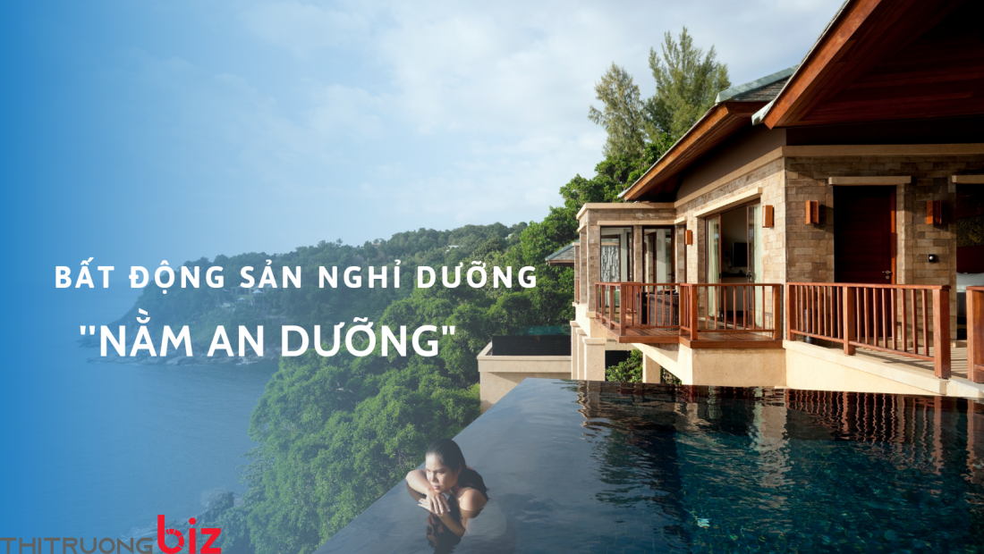 Bất động sản nghỉ dưỡng nằm 'an dưỡng'