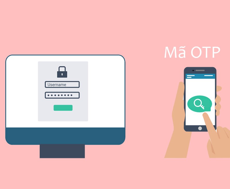 Mã OTP là gì? Bảo mật mã OTP và cách sử dụng