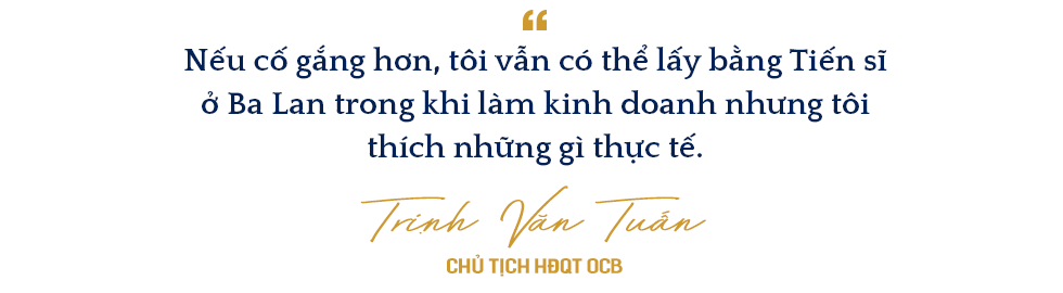 'Đông Âu Tứ hùng' trong giới ngân hàng: Doanh nhân Trịnh Văn Tuấn người tạo ra cuộc cách mạng về hiệu quả tại OCB
